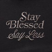 STAY BLESSED SAY LESS HOODY